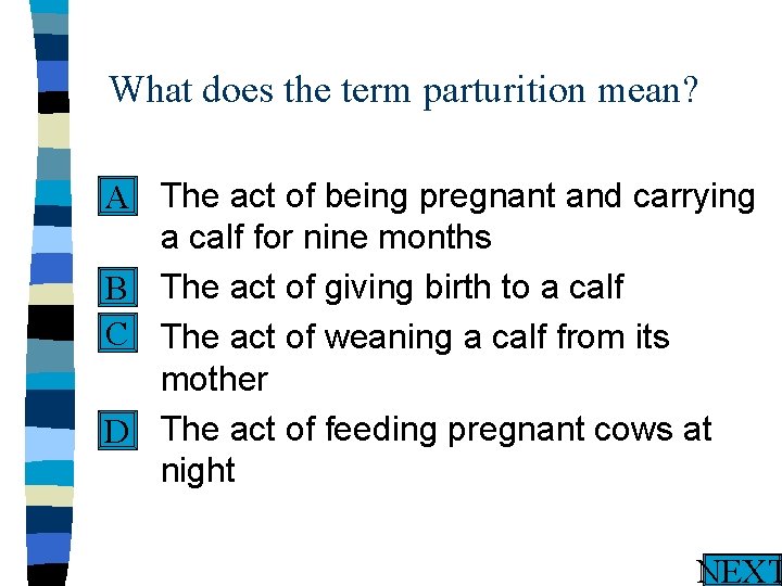 What does the term parturition mean? n The act of being pregnant and carrying