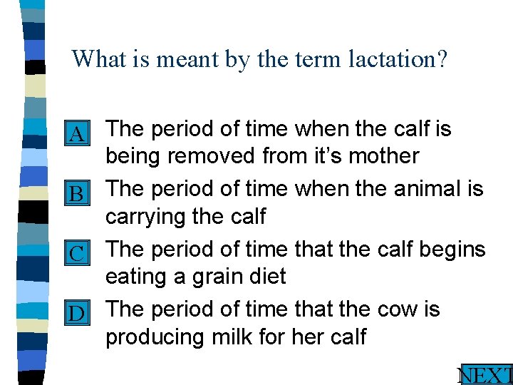 What is meant by the term lactation? n The period of time when the