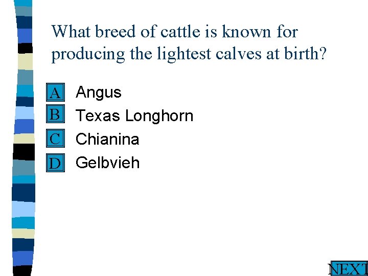 What breed of cattle is known for producing the lightest calves at birth? n