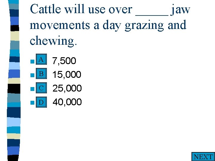 Cattle will use over _____ jaw movements a day grazing and chewing. A n