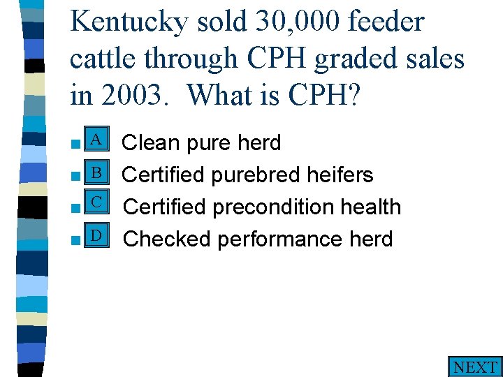 Kentucky sold 30, 000 feeder cattle through CPH graded sales in 2003. What is