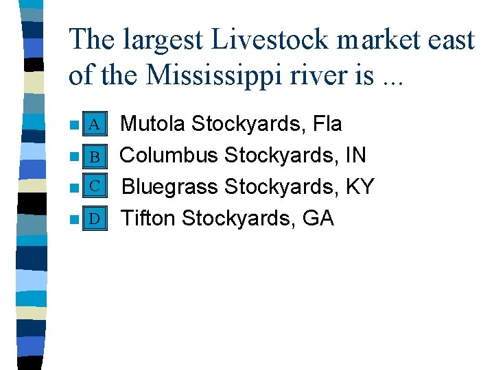 The largest Livestock market east of the Mississippi river is. . . A n