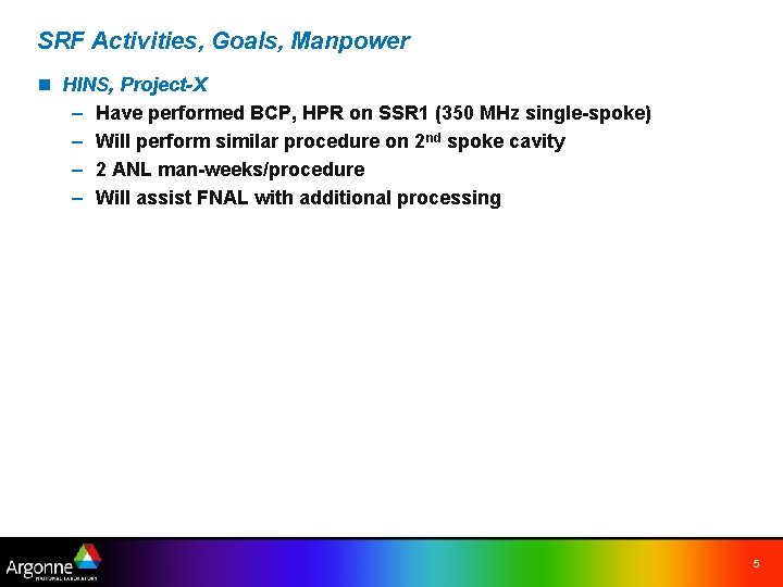 SRF Activities, Goals, Manpower n HINS, Project-X – Have performed BCP, HPR on SSR