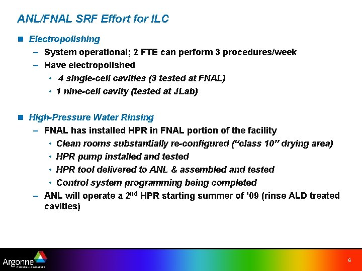 ANL/FNAL SRF Effort for ILC n Electropolishing – System operational; 2 FTE can perform