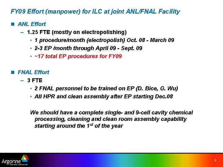 FY 09 Effort (manpower) for ILC at joint ANL/FNAL Facility n ANL Effort –