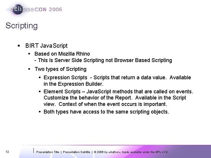 Scripting § BIRT Java. Script § Based on Mozilla Rhino - This is Server