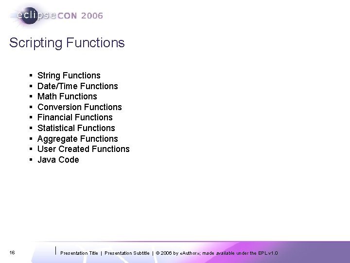 Scripting Functions § § § § § 16 String Functions Date/Time Functions Math Functions