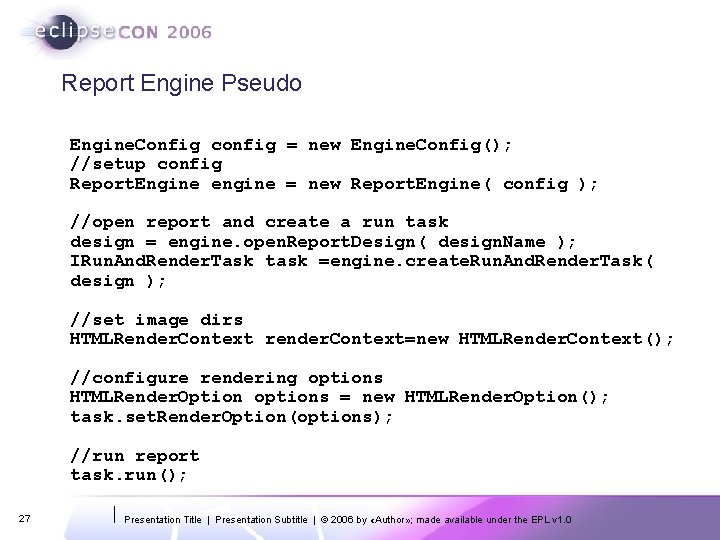 Report Engine Pseudo Engine. Config config = new Engine. Config(); //setup config Report. Engine