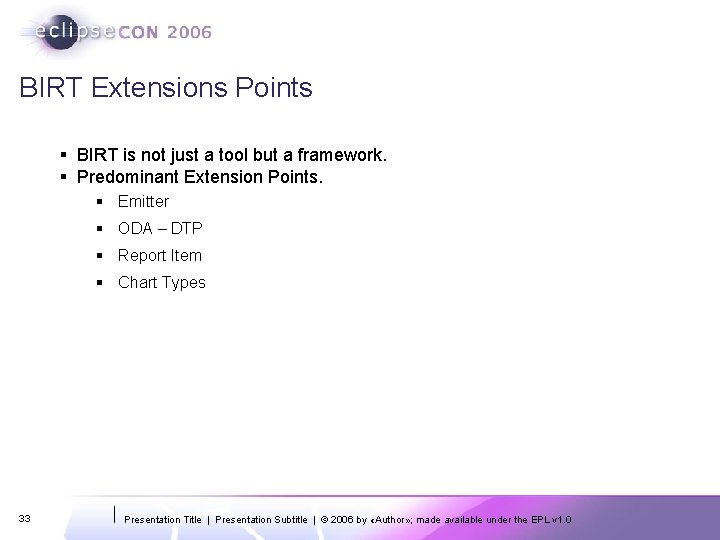 BIRT Extensions Points § BIRT is not just a tool but a framework. §