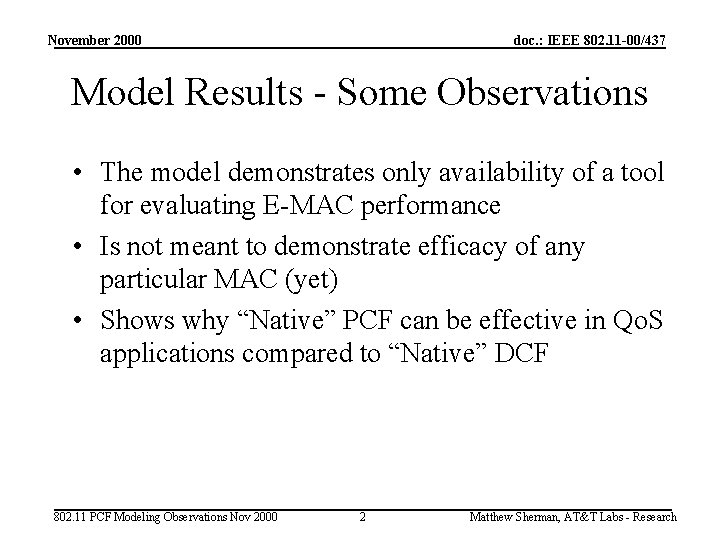 November 2000 doc. : IEEE 802. 11 -00/437 Model Results - Some Observations •