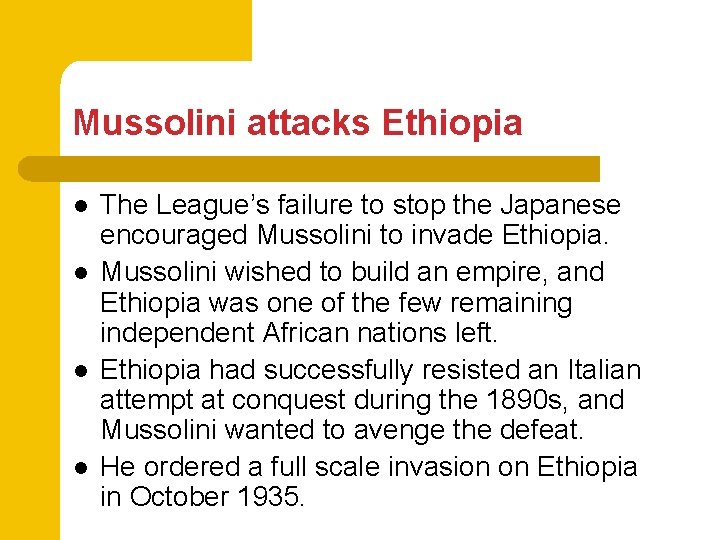 Mussolini attacks Ethiopia l l The League’s failure to stop the Japanese encouraged Mussolini