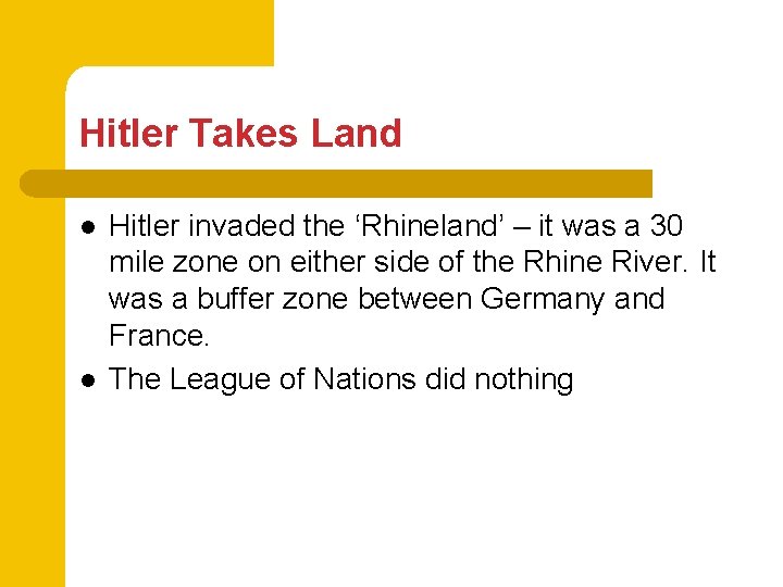 Hitler Takes Land l l Hitler invaded the ‘Rhineland’ – it was a 30
