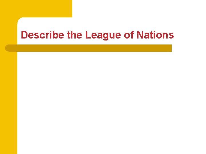 Describe the League of Nations 