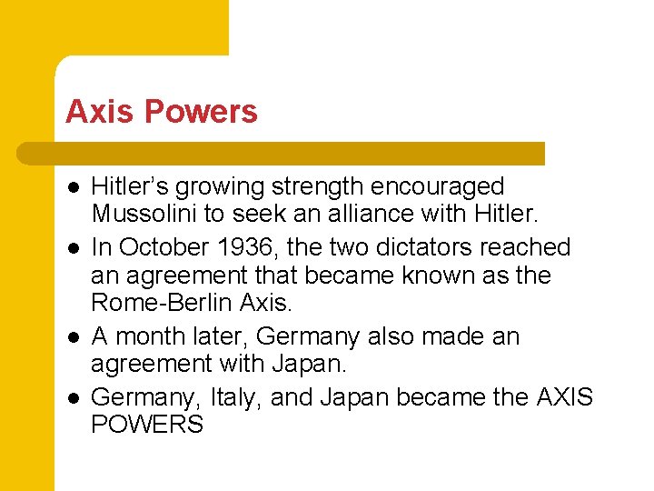 Axis Powers l l Hitler’s growing strength encouraged Mussolini to seek an alliance with