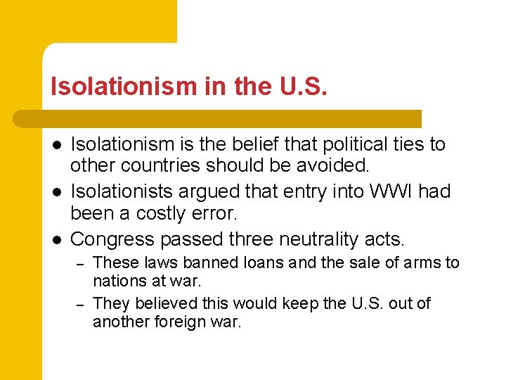 Isolationism in the U. S. l l l Isolationism is the belief that political