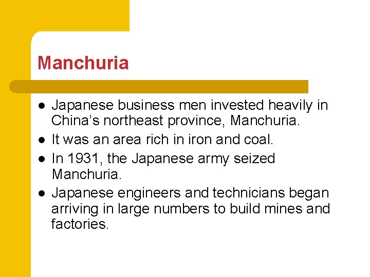 Manchuria l l Japanese business men invested heavily in China’s northeast province, Manchuria. It