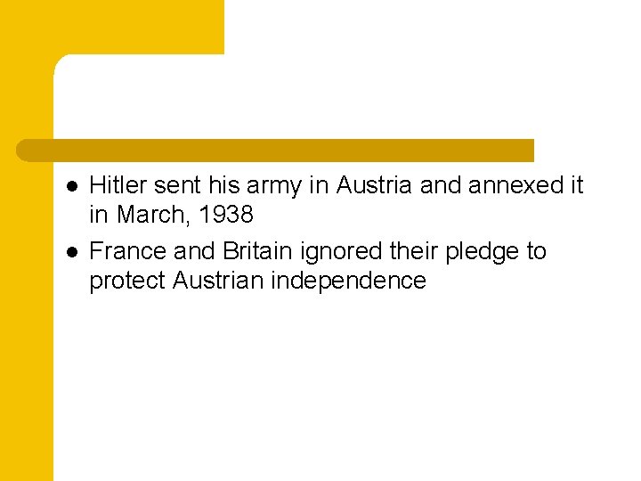 l l Hitler sent his army in Austria and annexed it in March, 1938