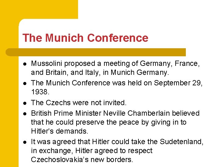 The Munich Conference l l l Mussolini proposed a meeting of Germany, France, and