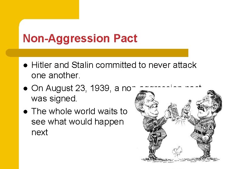 Non-Aggression Pact l l l Hitler and Stalin committed to never attack one another.