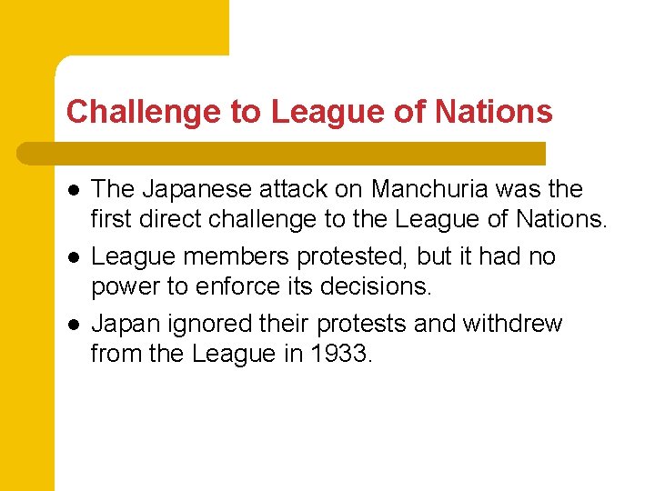 Challenge to League of Nations l l l The Japanese attack on Manchuria was
