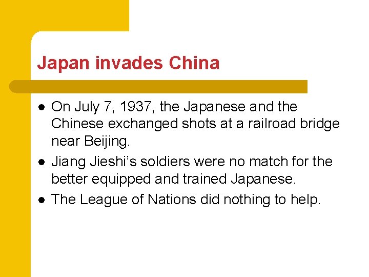 Japan invades China l l l On July 7, 1937, the Japanese and the