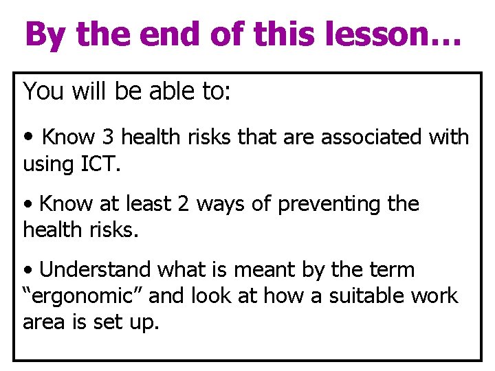 By the end of this lesson… You will be able to: • Know 3