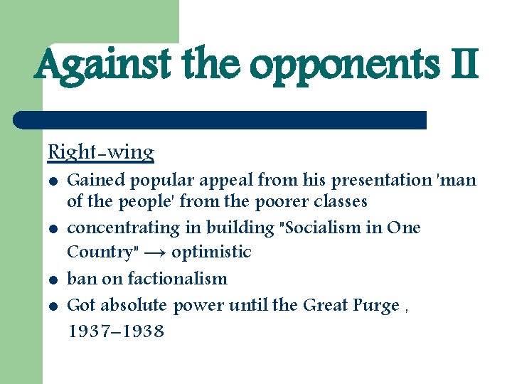 Against the opponents II Right-wing l l Gained popular appeal from his presentation 'man