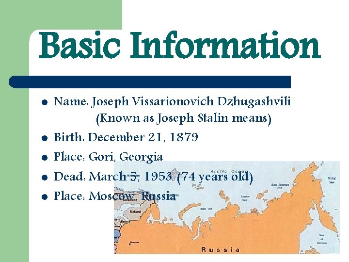 Basic Information l l l Name: Joseph Vissarionovich Dzhugashvili (Known as Joseph Stalin means)