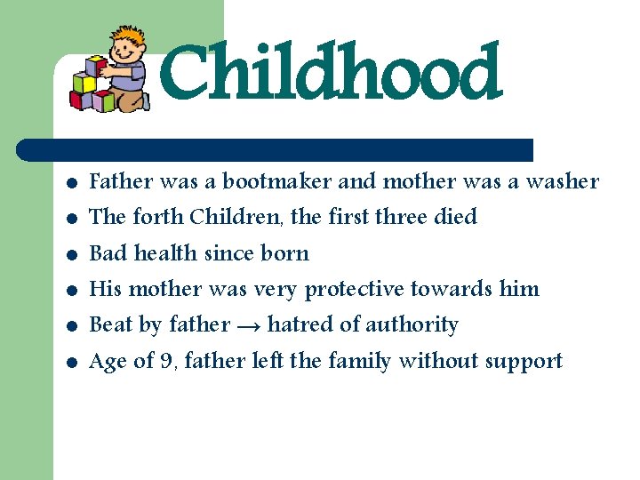 Childhood l l l Father was a bootmaker and mother was a washer The