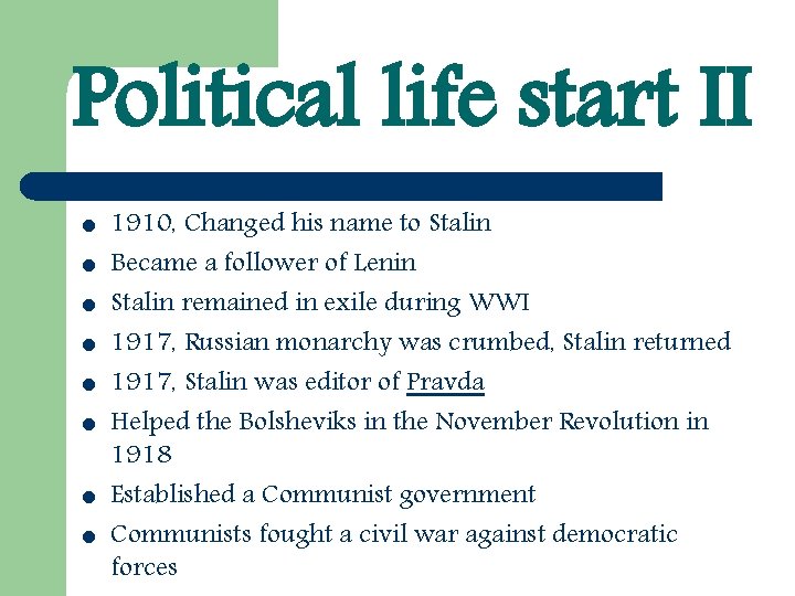 Political life start II l l l l 1910, Changed his name to Stalin