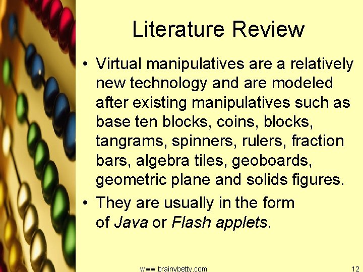 Literature Review • Virtual manipulatives are a relatively new technology and are modeled after