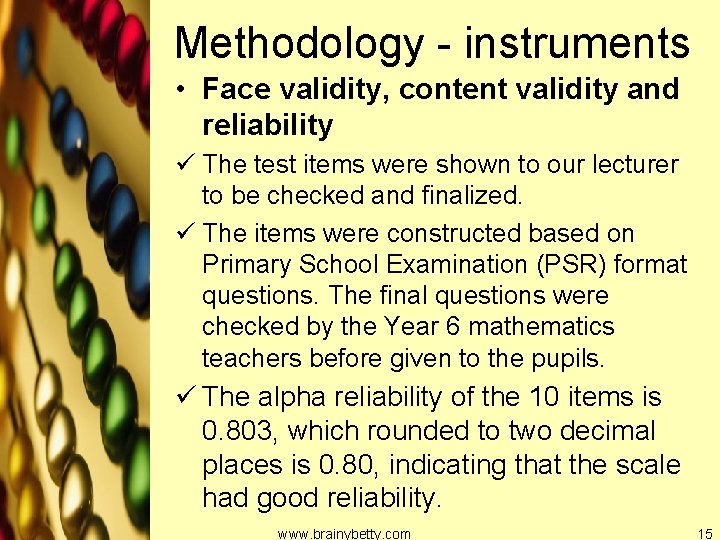 Methodology - instruments • Face validity, content validity and reliability ü The test items