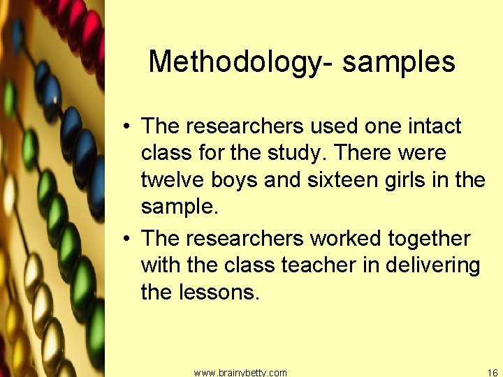 Methodology- samples • The researchers used one intact class for the study. There were
