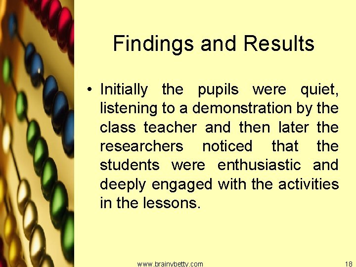 Findings and Results • Initially the pupils were quiet, listening to a demonstration by