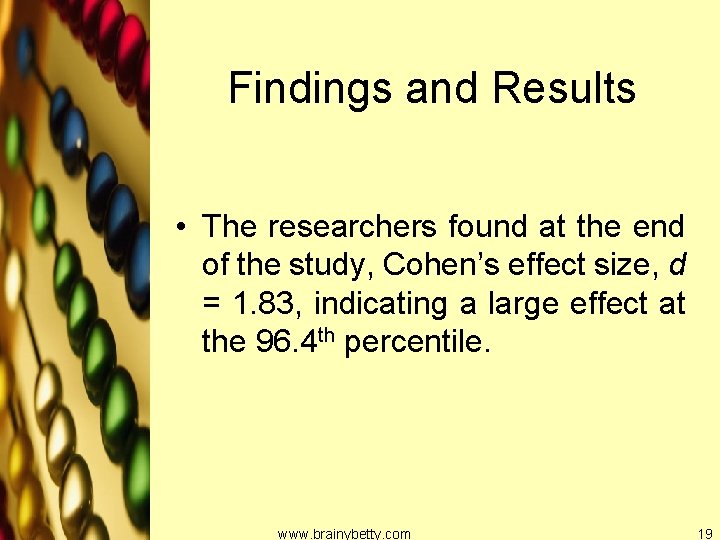 Findings and Results • The researchers found at the end of the study, Cohen’s