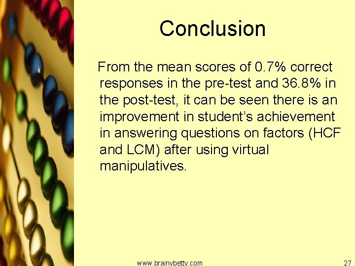 Conclusion From the mean scores of 0. 7% correct responses in the pre-test and