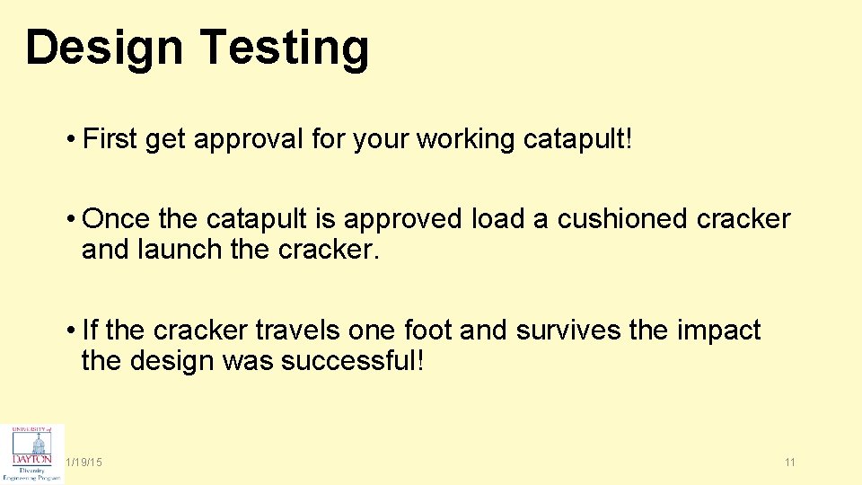 Design Testing • First get approval for your working catapult! • Once the catapult