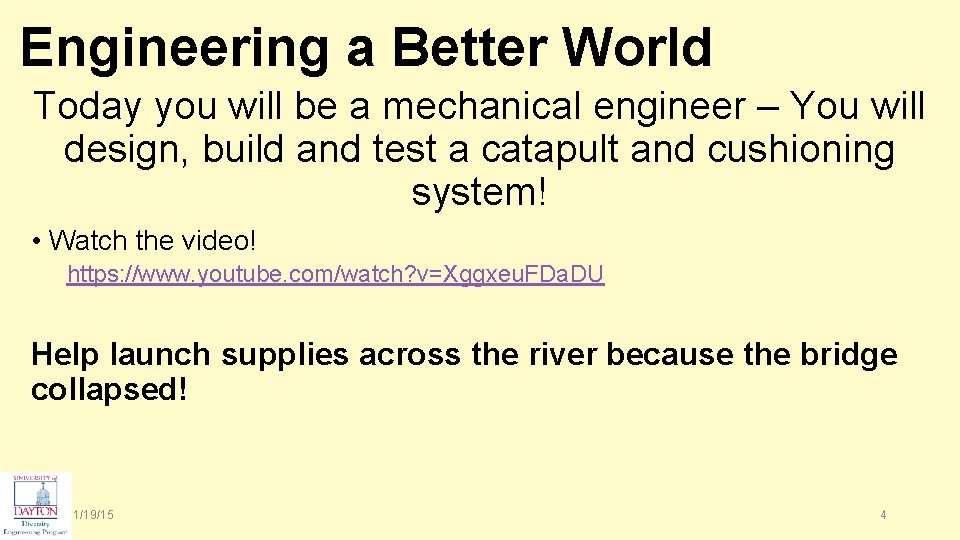 Engineering a Better World Today you will be a mechanical engineer – You will