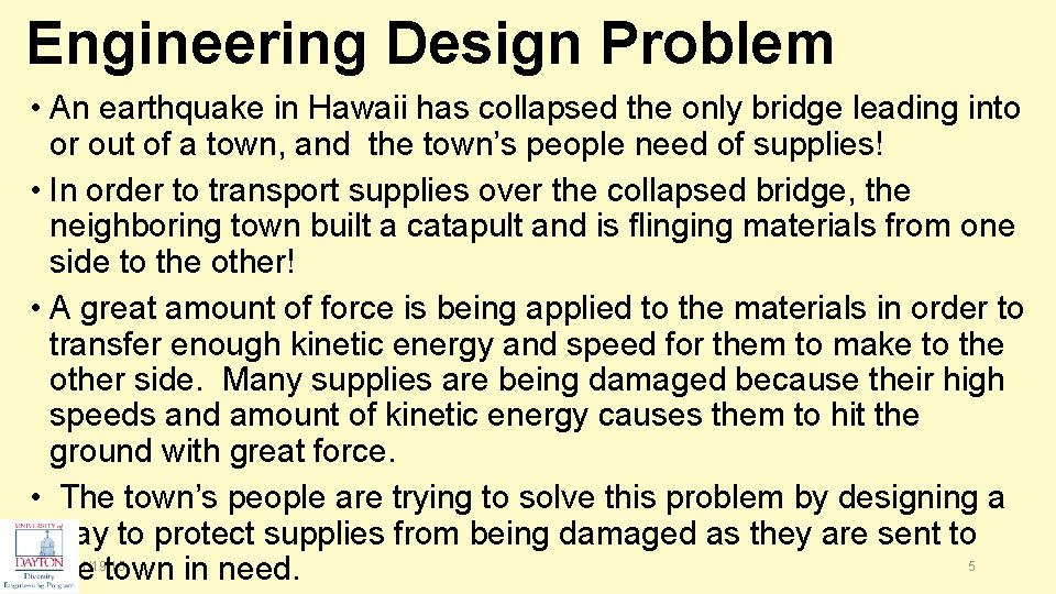 Engineering Design Problem • An earthquake in Hawaii has collapsed the only bridge leading