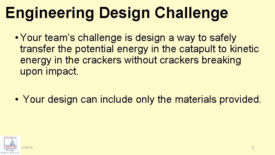 Engineering Design Challenge • Your team’s challenge is design a way to safely transfer