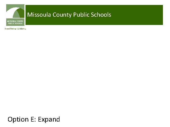 Missoula County Public Schools Option E: Expand 