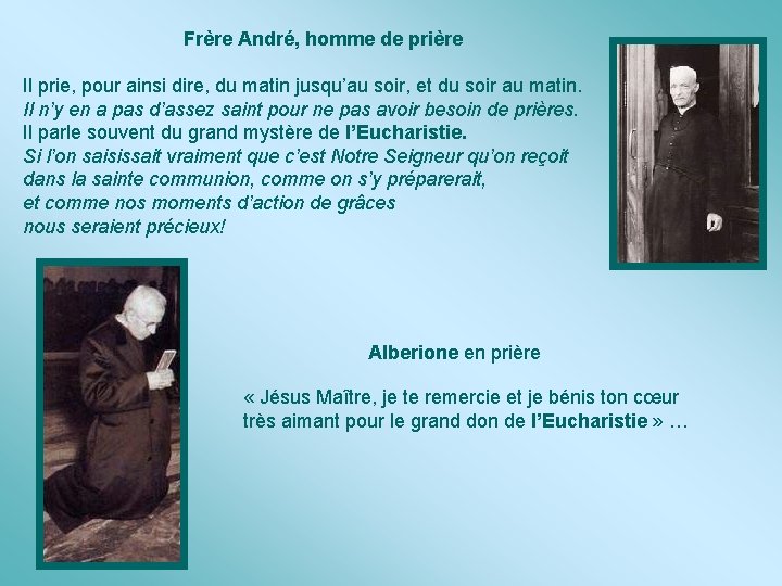  Frère André, homme de prière Il prie, pour ainsi dire, du matin jusqu’au