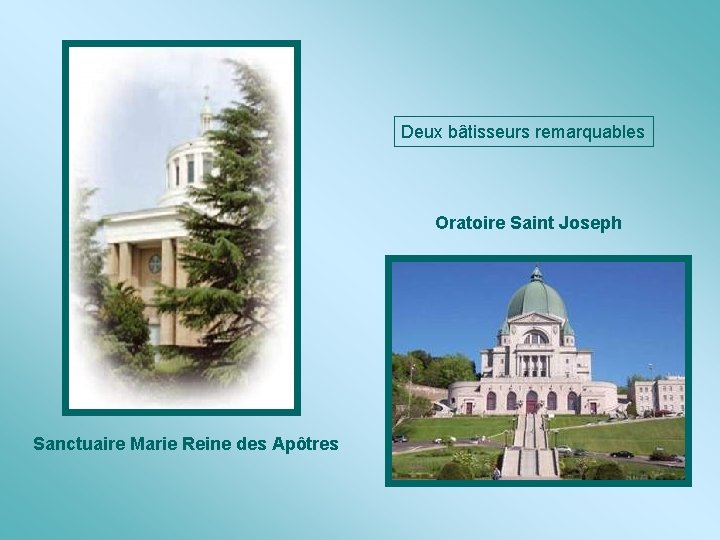 Deux bâtisseurs remarquables Oratoire Saint Joseph Sanctuaire Marie Reine des Apôtres 