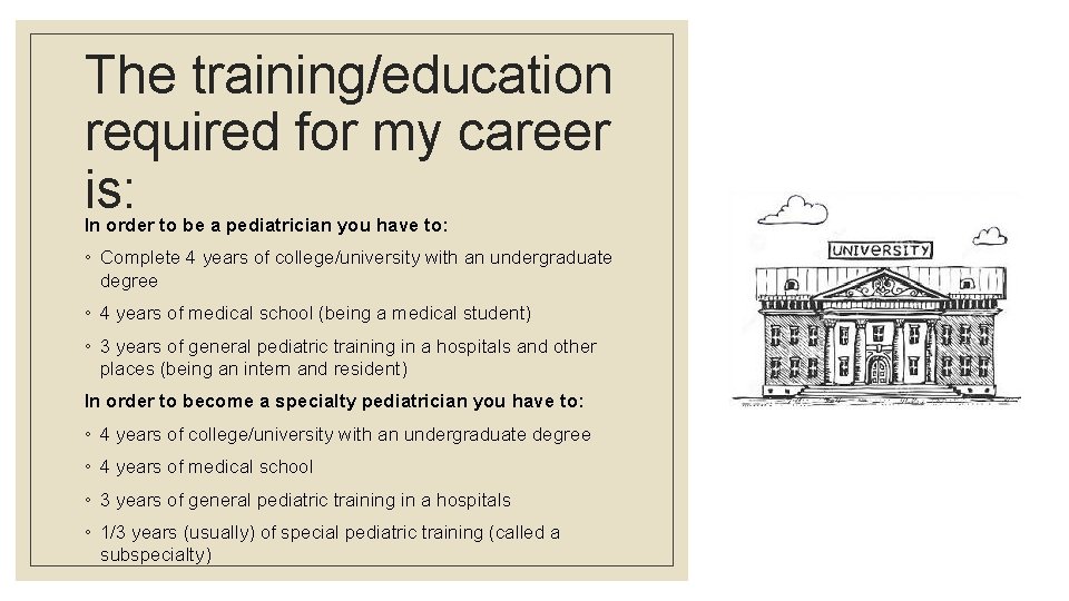 The training/education required for my career is: In order to be a pediatrician you