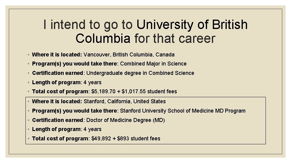 I intend to go to University of British Columbia for that career ◦ Where