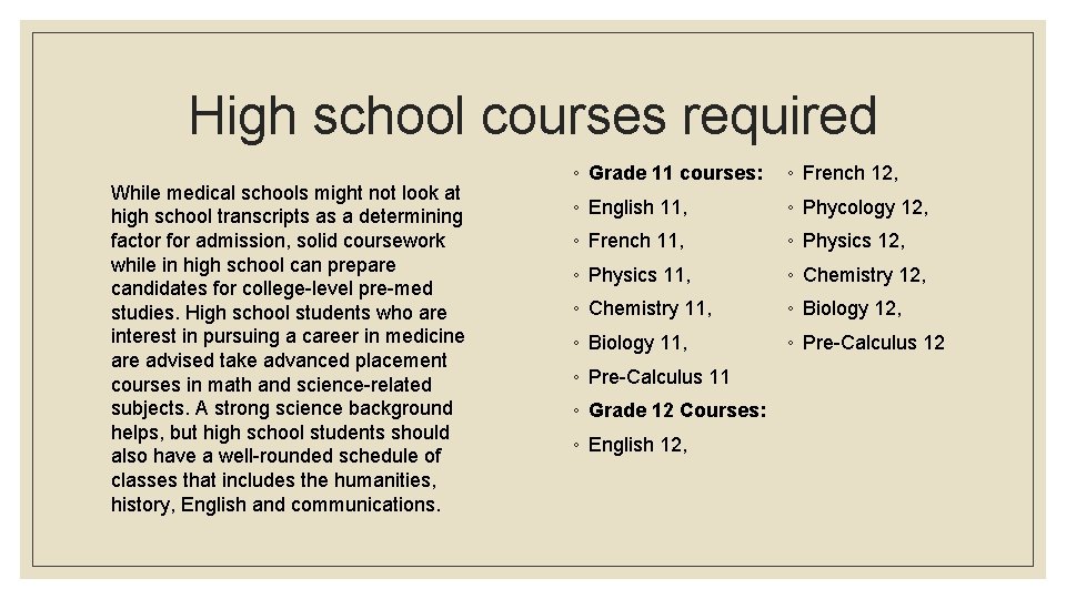 High school courses required While medical schools might not look at high school transcripts