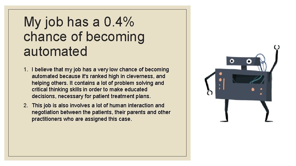 My job has a 0. 4% chance of becoming automated 1. I believe that