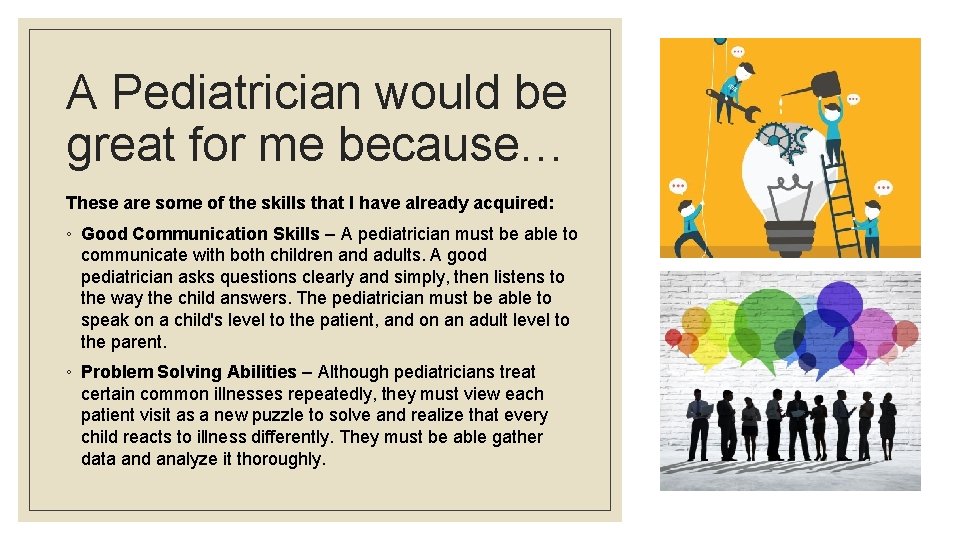 A Pediatrician would be great for me because… These are some of the skills