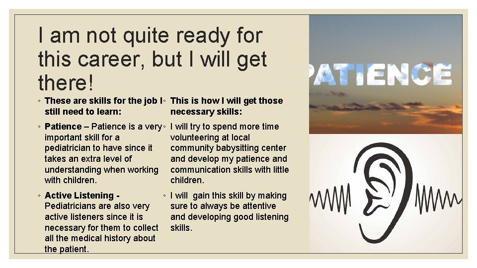 I am not quite ready for this career, but I will get there! ◦