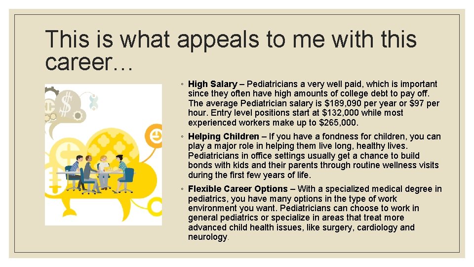 This is what appeals to me with this career… ◦ High Salary – Pediatricians